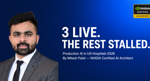 Production AI in US hospitals 2026 — three categories live versus the rest stalled, by Mitesh Patel, NVIDIA Certified AI Architect at Brainy Neurals